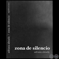 ZONA DE SILENCIO - Autor: ADRIANA ALMADA - Ao 2005